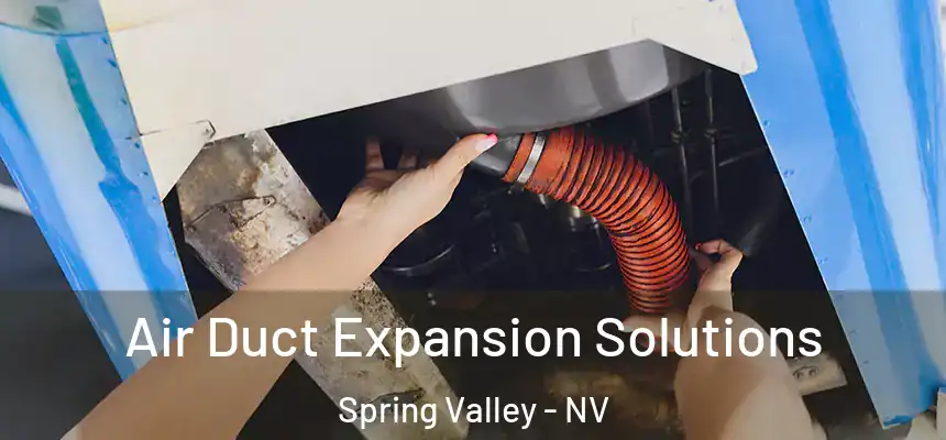 Air Duct Expansion Solutions Spring Valley - NV