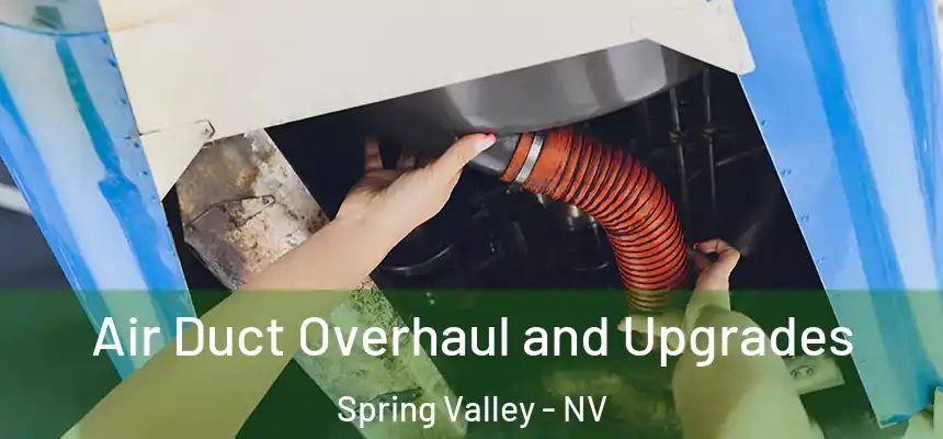 Air Duct Overhaul and Upgrades Spring Valley - NV