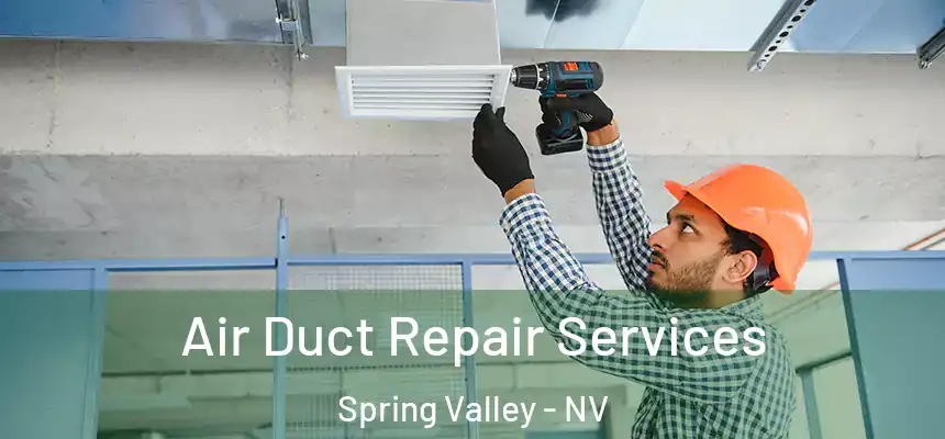 Air Duct Repair Services Spring Valley - NV