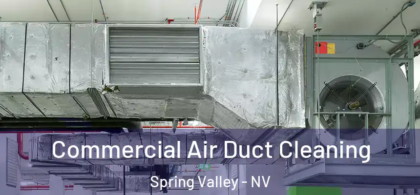 Commercial Air Duct Cleaning Spring Valley - NV