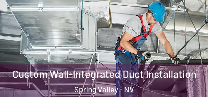 Custom Wall-Integrated Duct Installation Spring Valley - NV