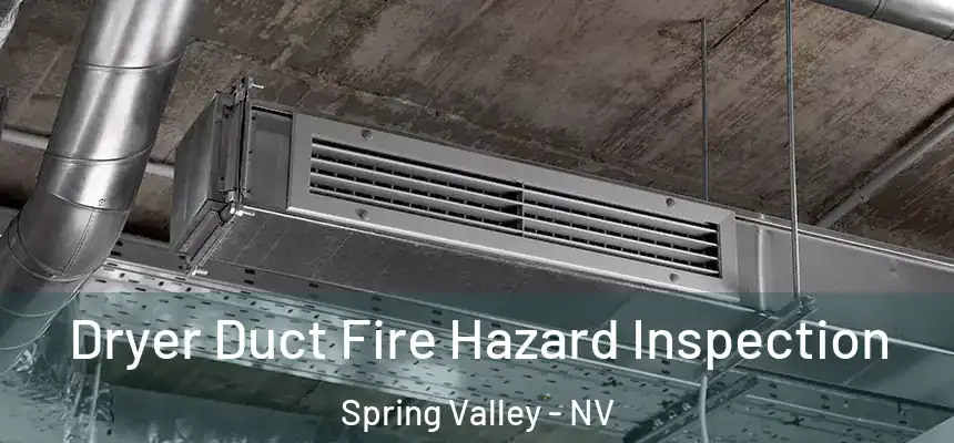 Dryer Duct Fire Hazard Inspection Spring Valley - NV