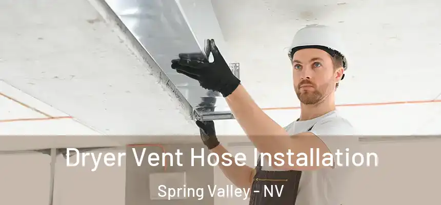 Dryer Vent Hose Installation Spring Valley - NV