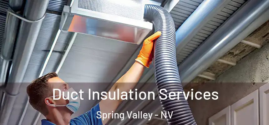 Duct Insulation Services Spring Valley - NV