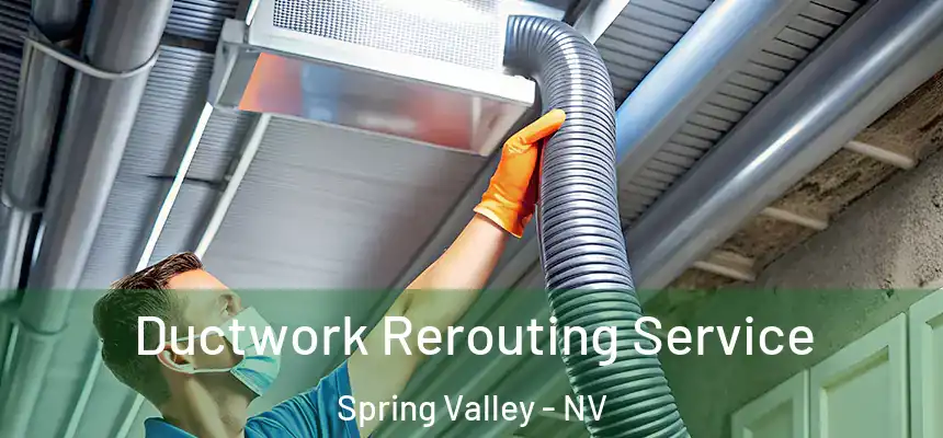 Ductwork Rerouting Service Spring Valley - NV