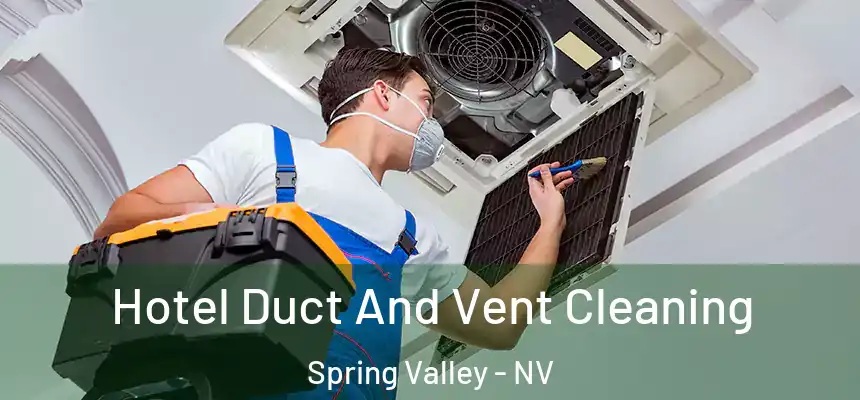 Hotel Duct And Vent Cleaning Spring Valley - NV