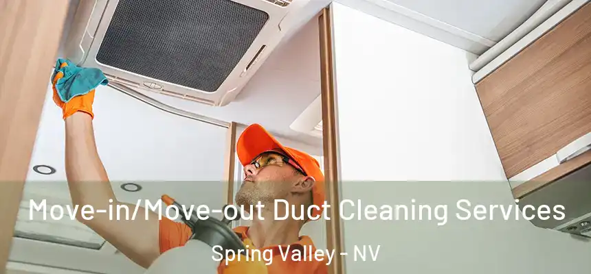 Move-in/Move-out Duct Cleaning Services Spring Valley - NV