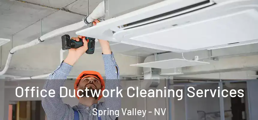 Office Ductwork Cleaning Services Spring Valley - NV