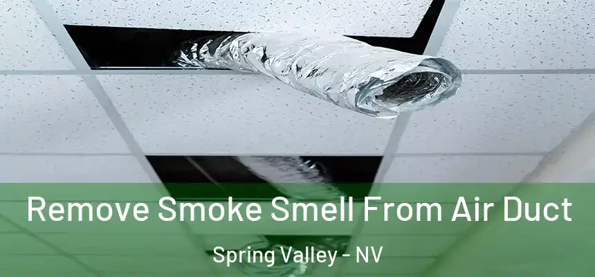Remove Smoke Smell From Air Duct Spring Valley - NV