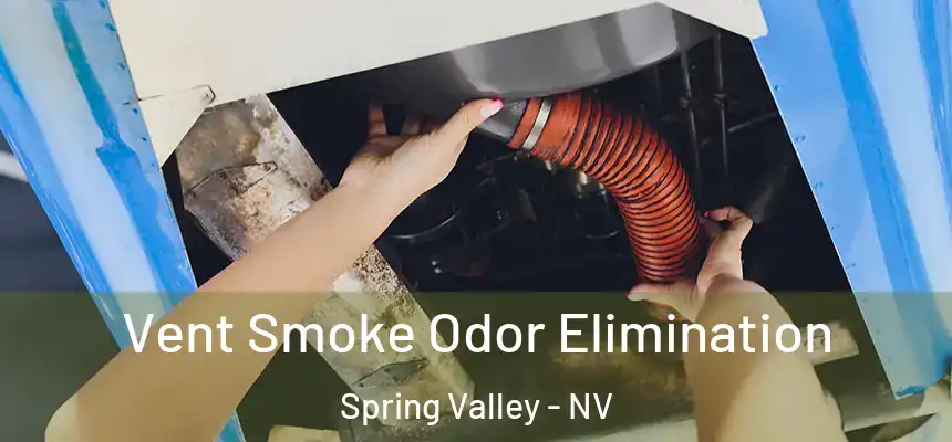 Vent Smoke Odor Elimination Spring Valley - NV