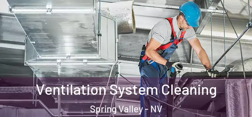 Ventilation System Cleaning Spring Valley - NV