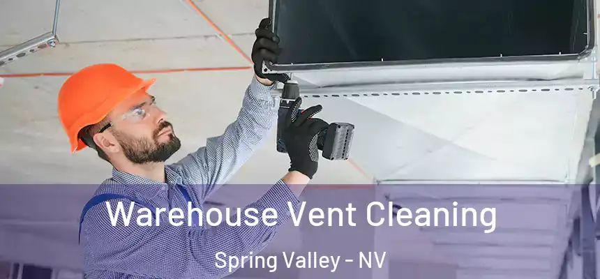 Warehouse Vent Cleaning Spring Valley - NV